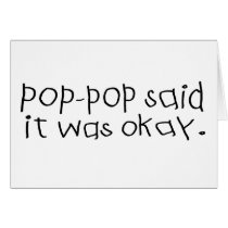 Pop Pop Said it was Okay Card
