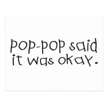 Pop Pop Said it was Okay Post Card
