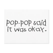 Pop Pop Said it was Okay Post Card