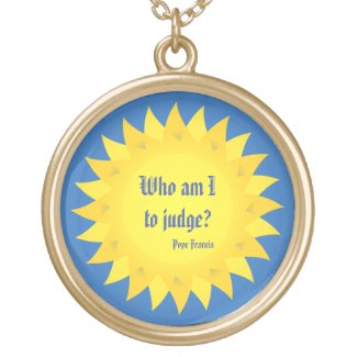 Pope Francis Quote, Who Am I To Judge? Necklace