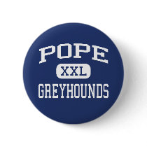 Pope - Greyhounds - High School - Marietta Georgia buttons