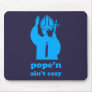 Pope'n Ain't Easy Mousepads