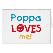 Poppa Loves Me T-shirts and Gifts Greeting Card