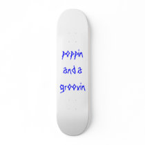 poppin and a groovin custom skateboard