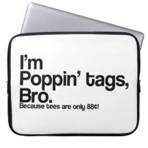 Poppin' Tags Bro Computer Sleeves