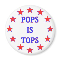 Pops is Tops for Dad Fridge Magnet