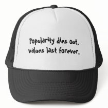 Popularity dies out, values last forever. hats by jenniekurono Popularity dies out, values last forever. hats