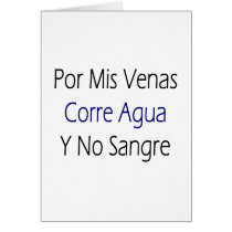 Por Mis Venas Corre Agua Y No Sangre Greeting Cards