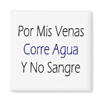 Por Mis Venas Corre Agua Y No Sangre Fridge Magnet
