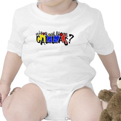 POR QUE NO TE CALLAS BABY VENEZUELA ESPANA TEE SHIRTS by PanaStreetWear