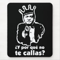 Por Que No Te Callas Mousepad by jbravoj Por Que No Te Callas Mousepad