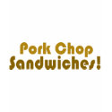 Pork Chop Sandwiches! t-shirts by BoogieMonst Pork Chop Sandwiches! t-shirts
