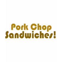 Pork Chop Sandwiches! t-shirts by BoogieMonst Pork Chop Sandwiches! t-shirts