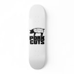 Pork_Cuts Custom Skate Board