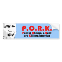PORK - Pelosi, Obama, and Reid are Killing America Bumper Sticker