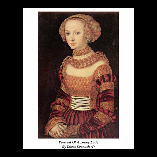 Portrait Of A Young Lady By Lucas Cranach (I) Posters