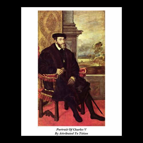 Portrait Of Charles V By Attributed To Titian Poster