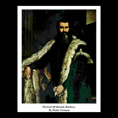 Portrait Of Daniele Barbaro. By Paolo Veronese Poster