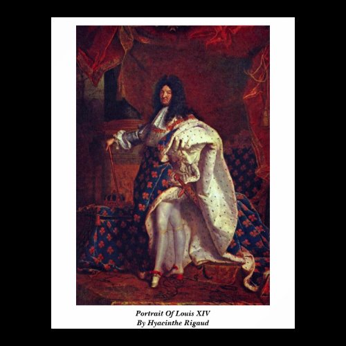 Portrait Of Louis Xiv By Hyacinthe Rigaud Poster