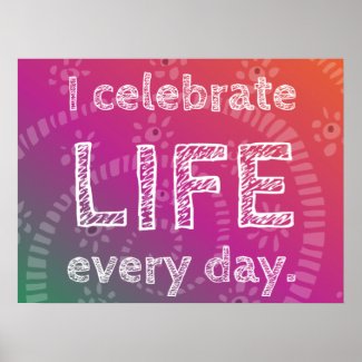 Positive Affirmation Celebration Of Life Posters
