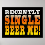 Positive Being Single Gift Ideas : Single Beer Me Print