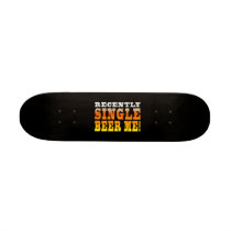 Positive Being Single Gift Ideas : Single Beer Me Skate Board Deck