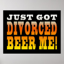 Positive Divorce Gift Ideas : Divorced Beer Me Posters