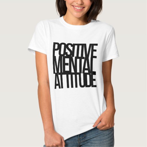 Positive Mental Attitude T Shirt Zazzle