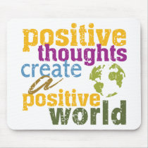 Positive Thoughts Create a Positive World Mousepad