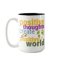 Positive Thoughts Create a Positive World Mugs