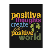 Positive Thoughts Create a Positive World Postcard