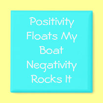 Positivity Floats My BoatNegativity Rocks It magnets