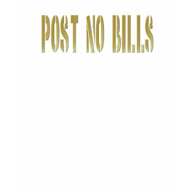 Post No Bills  T-Shirt by Lotacats