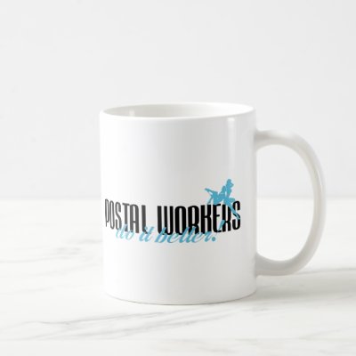Postal Workers Do It Better  Mug by poorrichards