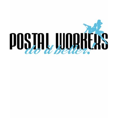 Postal Workers Do It Better  Shirt by poorrichards