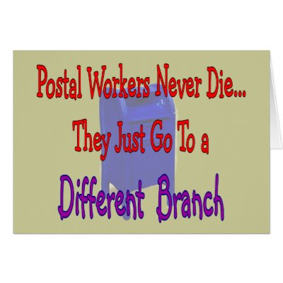 Postal Workers Never Die Greeting Card by gailg1957