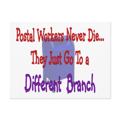 Postal Workers Never Die Postcard by gailg1957