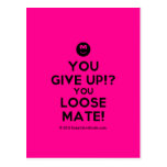 [Smile] you give up!? you loose mate!  Postcards