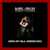 Poster,black/gray Dave Evans- King Of All Badasses posters by daveevans_rocks Poster,black/gray Dave Evans- King Of All Badasses posters