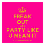 [Dancing crown] freak out and party like u mean it  Posters