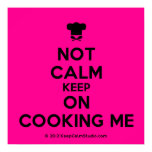 [Chef hat] not calm keep on cooking me  Posters
