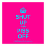 [Crown] shut up and piss off  Posters