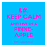 [No Crown] keep calm and live in a pinne- apple  Posters