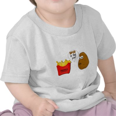 Potato French Fries is that you? funny Shirt