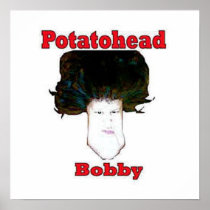 Potatohead Bobby Posters