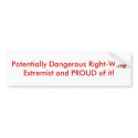 Potentially Dangerous Right-Wing Extremist and ... bumper stickers by targey Potentially Dangerous Right-Wing Extremist and ... bumper stickers