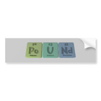 Pound-Po-U-Nd-Polonium-Uranium-Neodymium.png Bumper Stickers