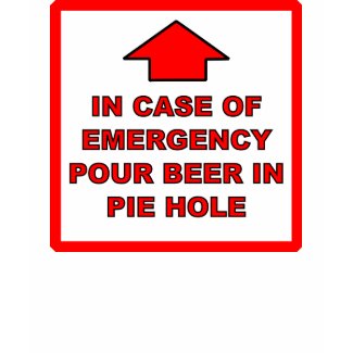 Pour Beer In Pie Hole shirt