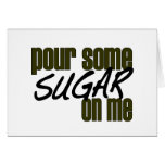 Pour Some Sugar On Me Greeting Card