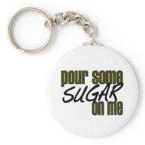 Pour Some Sugar On Me Key Chain